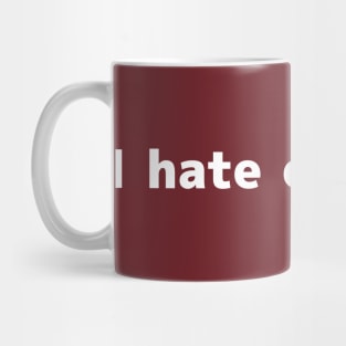 I hate everyone Mug